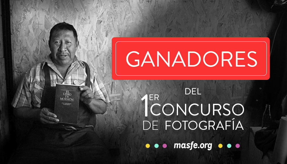 masfe.org, la pagina independiente Santo de los Últimos Días ha anunciado a los ganadores del primer concurso de Fotografía " El evangelio Restaurado en Latinoamerica"