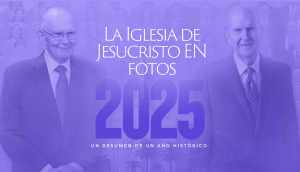 Lo más destacado de la Iglesia de Jesucristo en 2025