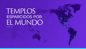 Una mirada a los 385 templos de la Iglesia de Jesucristo en el mundo